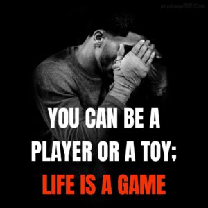 Life is Game Attitude Quotes